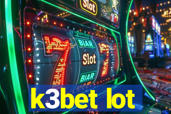 k3bet lot